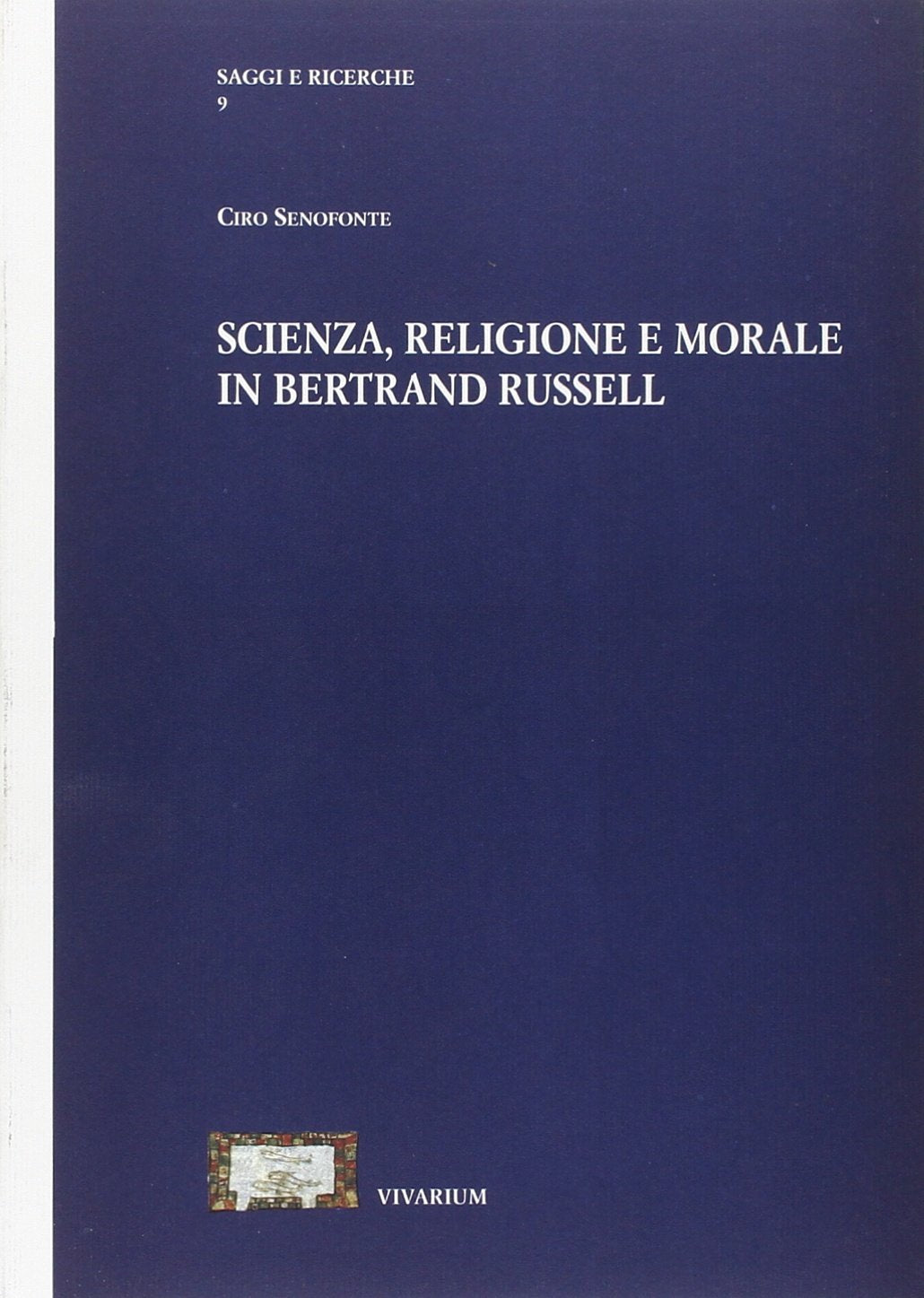Scienza, religione e morale in Bertrand Russell (Collezione Vivarium) Philosophy