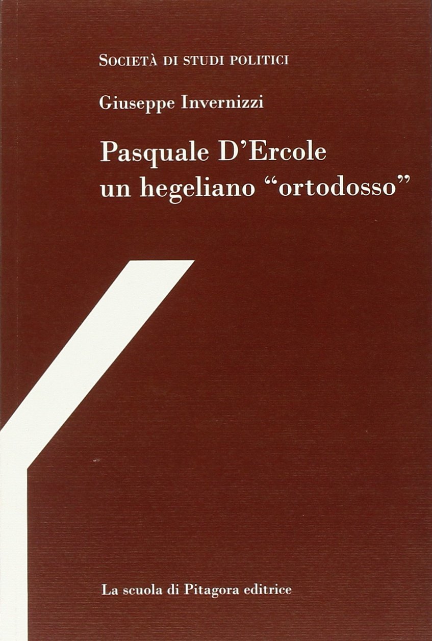 Pasquale D'Ercole, un hegeliano «ortodosso» (Gli hegeliani di Napoli) Philosophy