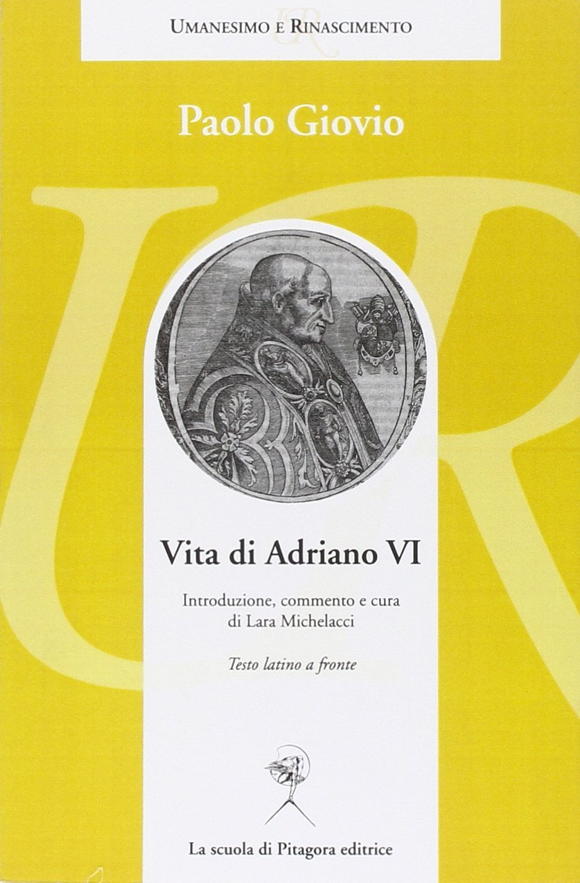 Vita di Adriano VI. Testo latino a fronte (Umanesimo e Rinascimento) Politics & History