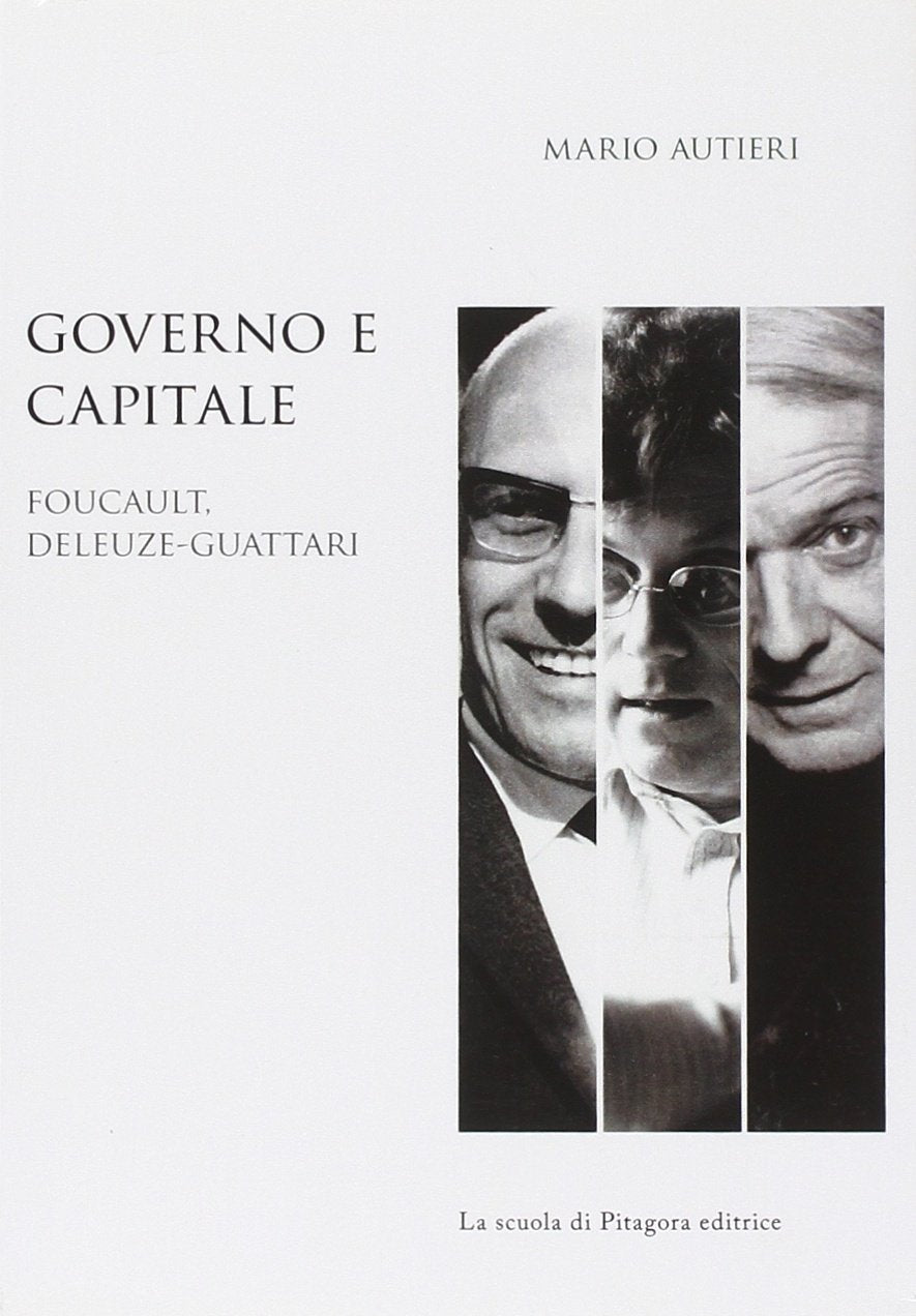 Governo e capitale. Foucault, Deleuze-Guattari (Biblioteca di studi umanistici) Philosophy