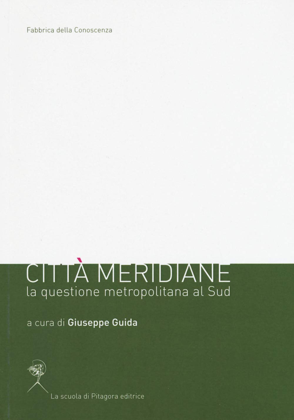 Città meridiane. La questione metropolitana al sud (Fabbrica della conoscenza) Architecture