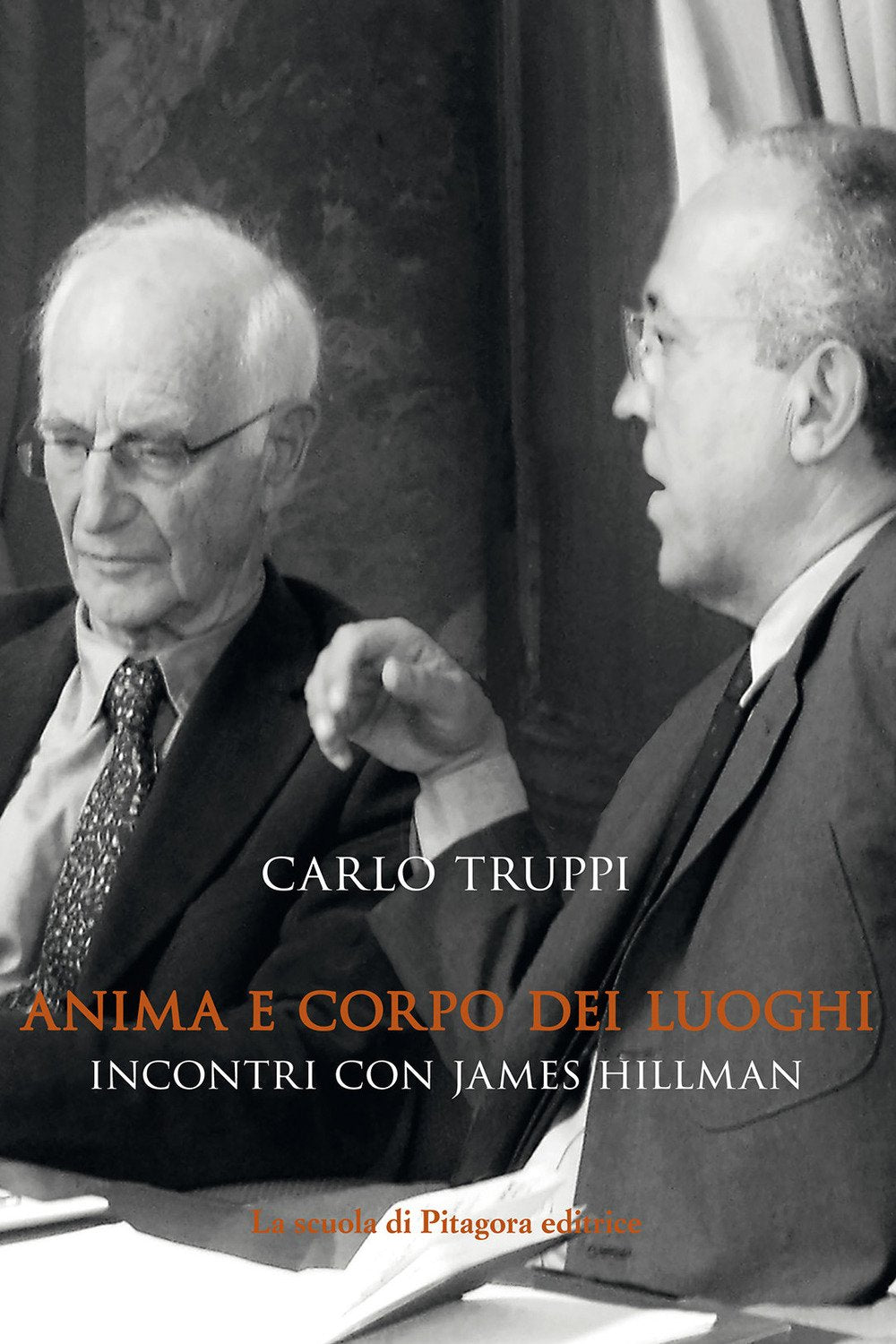 Anima e corpo dei luoghi. Incontri con James Hillman (L' anima dei luoghi) Psychology