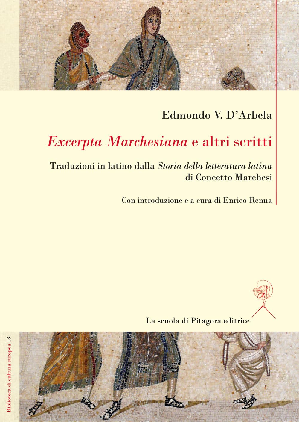 «Excerpta Marchesiana» e altri scritti. Traduzioni in latino dalla «Storia della letteratura latina» di Concetto Marchesi (Biblioteca di cultura europea) Contemporary literature Books