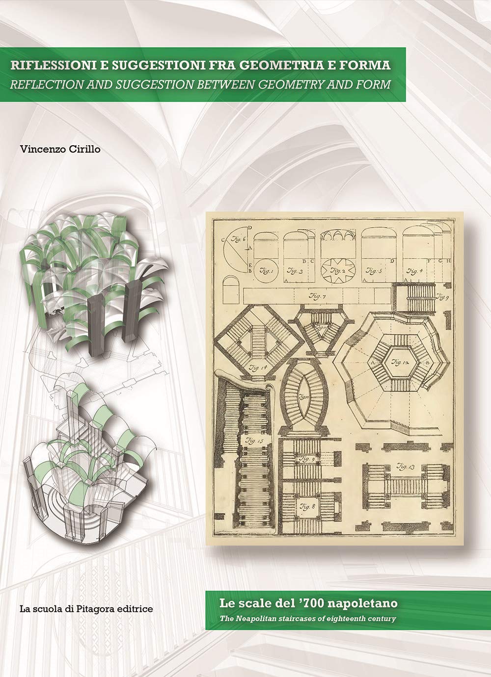 Riflessioni e suggestioni fra geometria e forma. Le scale del '700 napoletano. Ediz. italiana e inglese Architecture