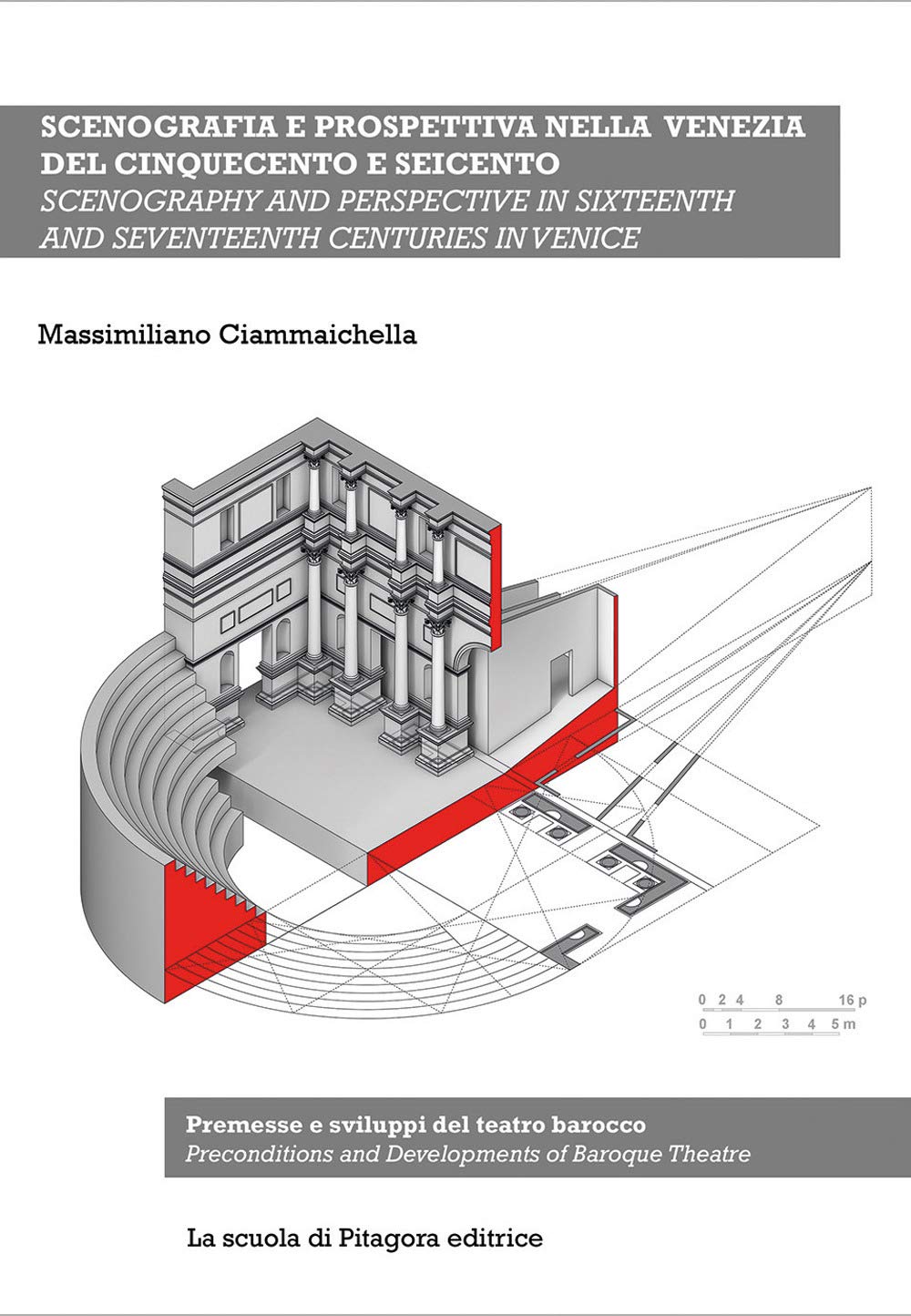 Scenografia e prospettiva nella Venezia del Cinquecento e Seicento. Premesse e sviluppi del teatro barocco (Temi e frontiere della conoscenza e del progetto) Architecture