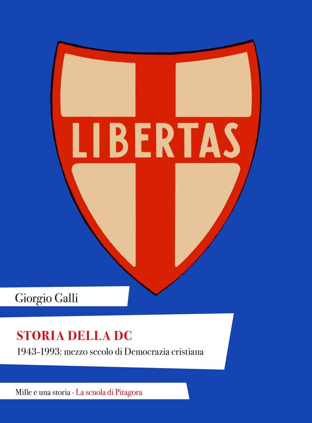 Storia della DC. 1943-1993: mezzo secolo di Democrazia cristiana (Mille e una storia) Social Sciences