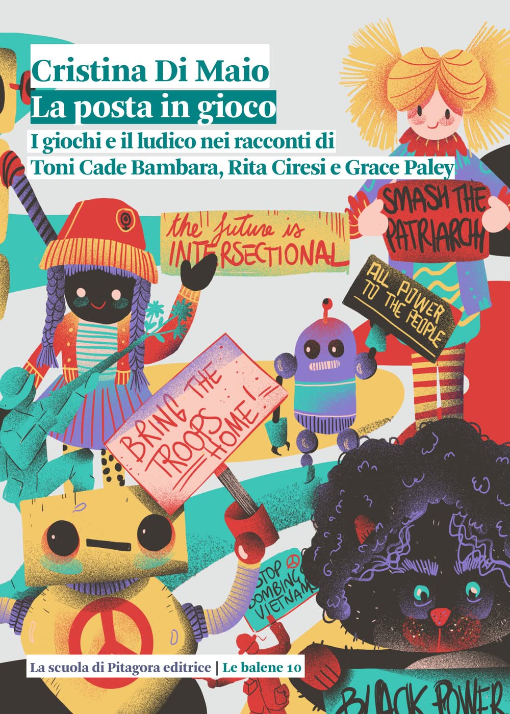 La posta in gioco. I giochi e il ludico nei racconti di Toni Cade Bambara, Rita Ciresi e Grace Paley (Le balene, Band 10) Contemporary literature