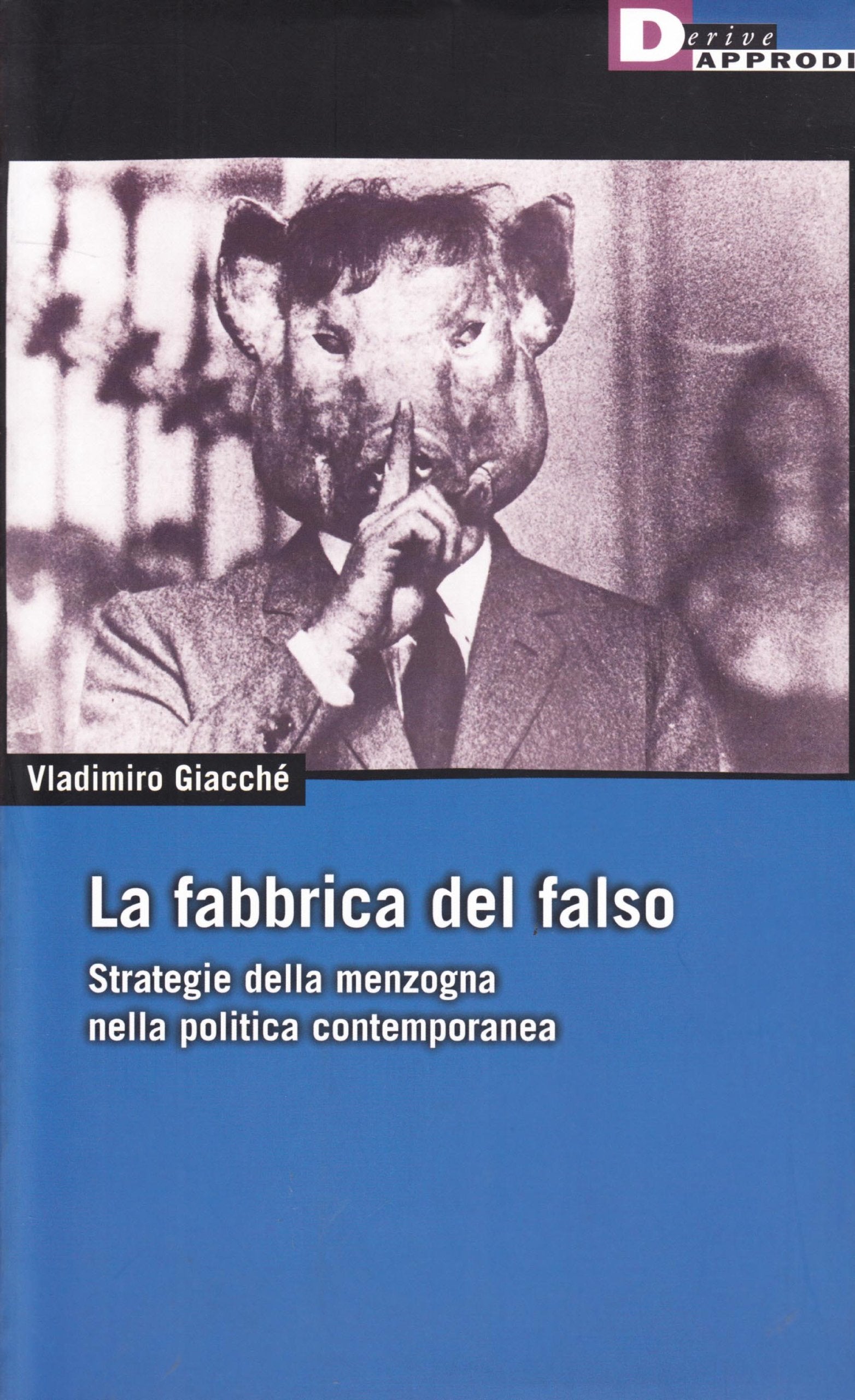 La fabbrica del falso. Strategie della menzogna nella politica contemporanea book
