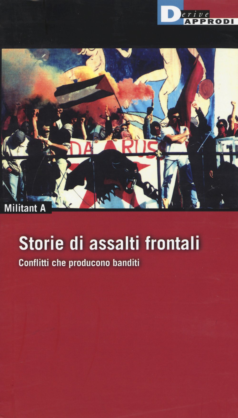 Storie di Assalti Frontali. Conflitti che producono banditi (Fuorifuoco) Books
