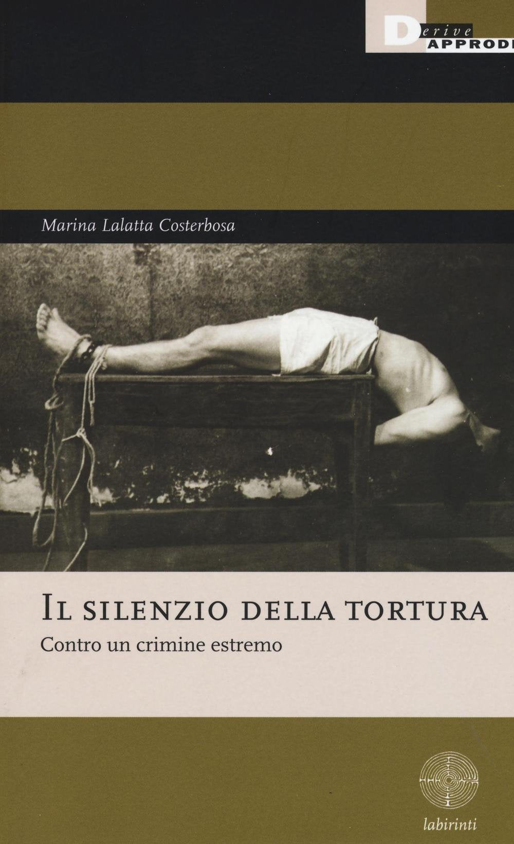 Il silenzio della tortura. Contro un crimine estremo book
