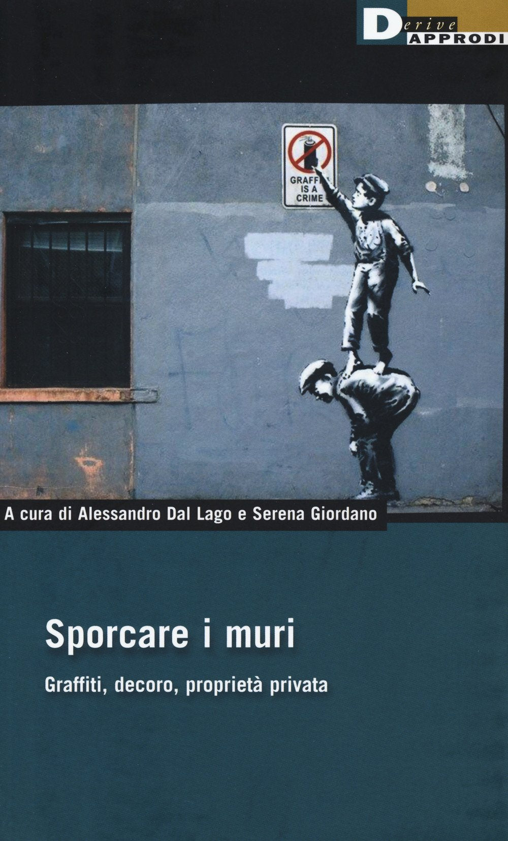 Sporcare i muri. Graffiti, decoro, proprietà privata (DeriveApprodi) Books