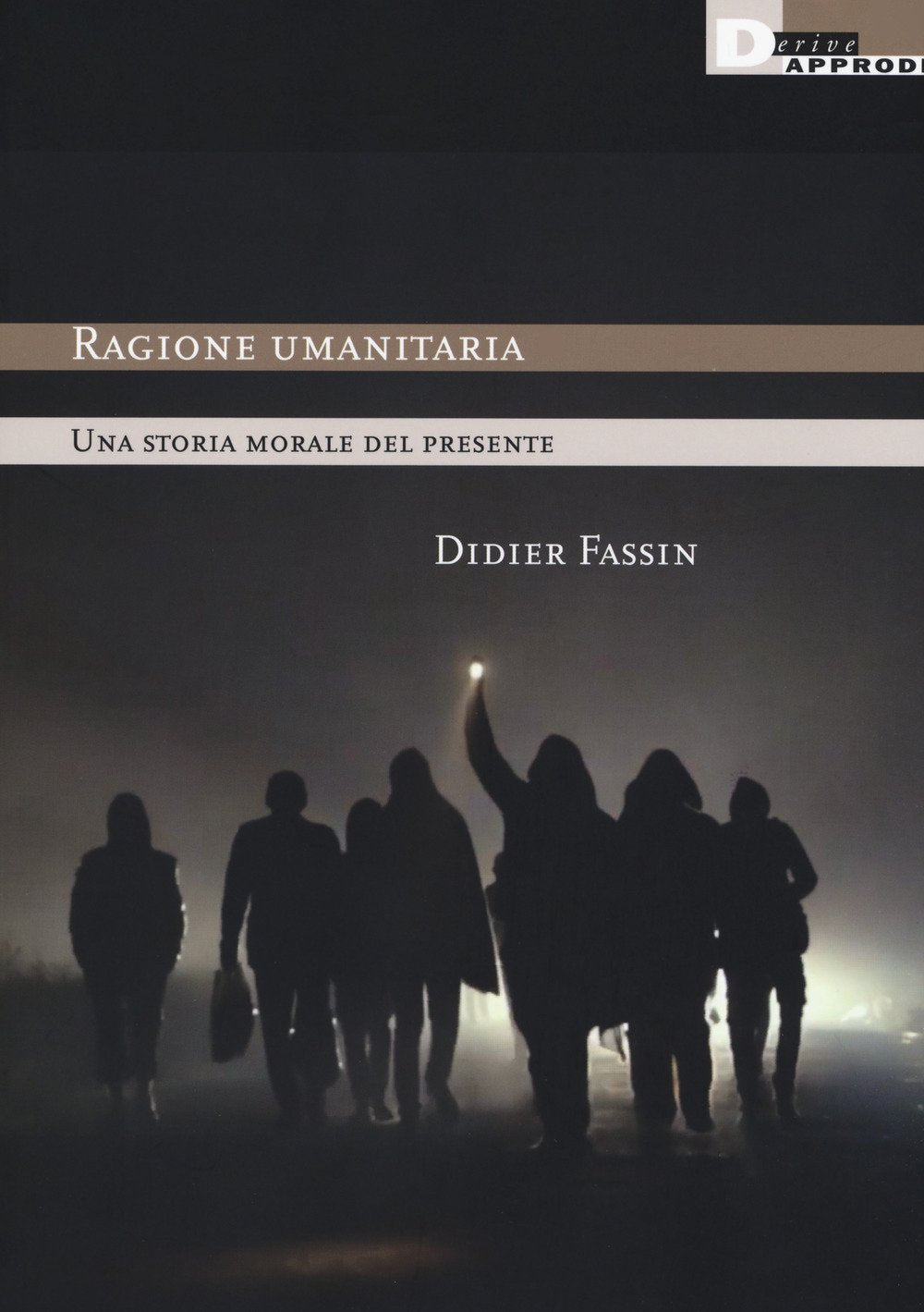 Ragione umanitaria. Una storia morale del presente book