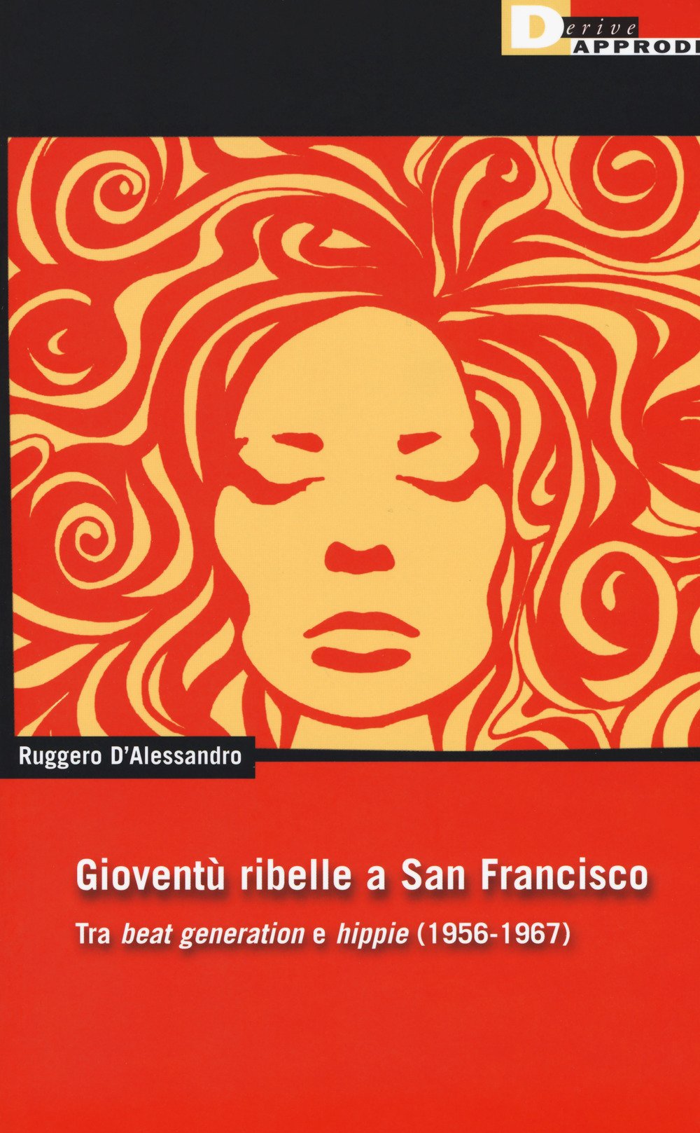 Gioventu ribelle a San Francisco. Tra «beat generation» e «hippie» (1956-1967) (DeriveApprodi) Books