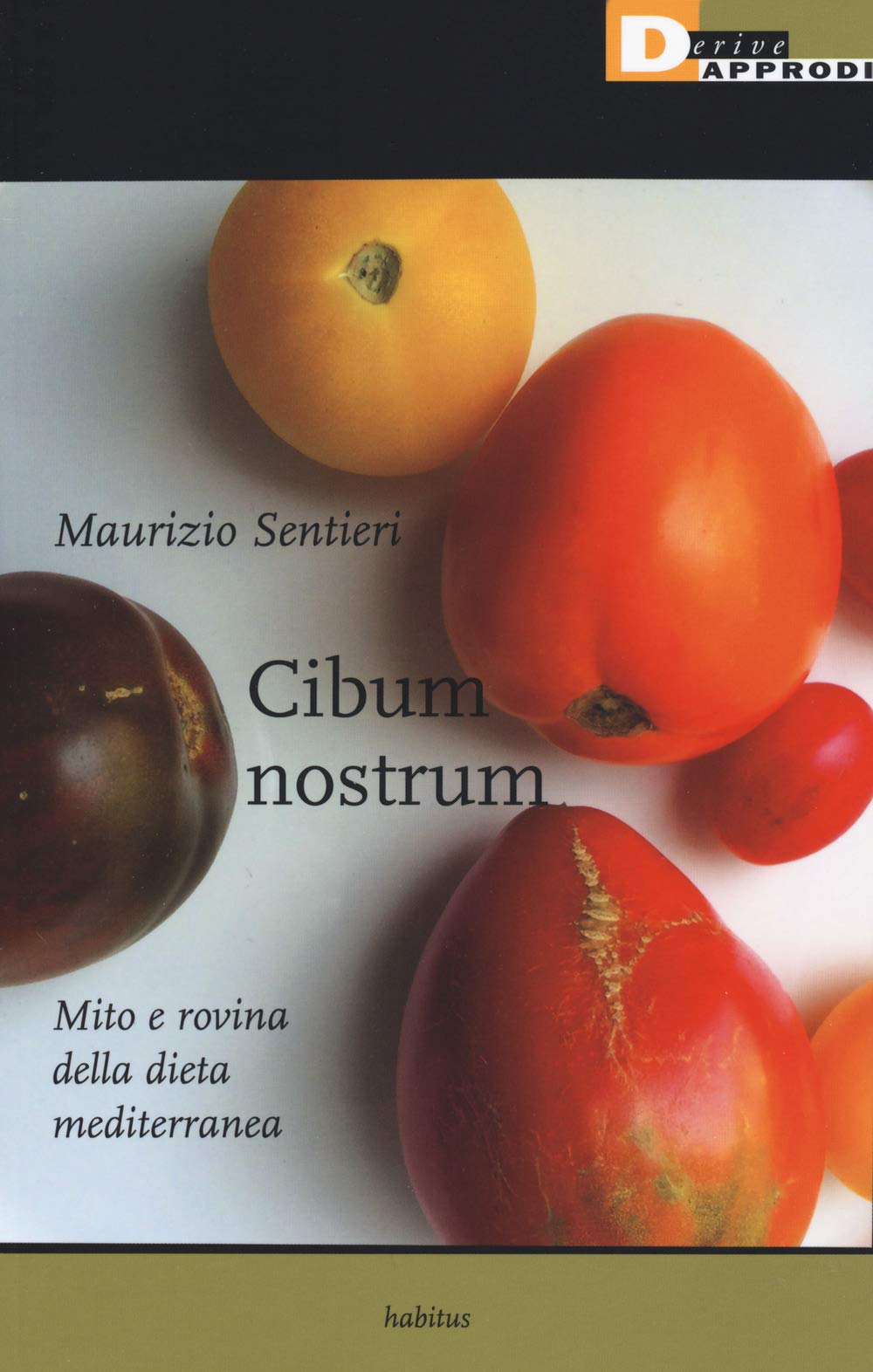 Cibum nostrum. Mito e rovina della dieta mediterranea book