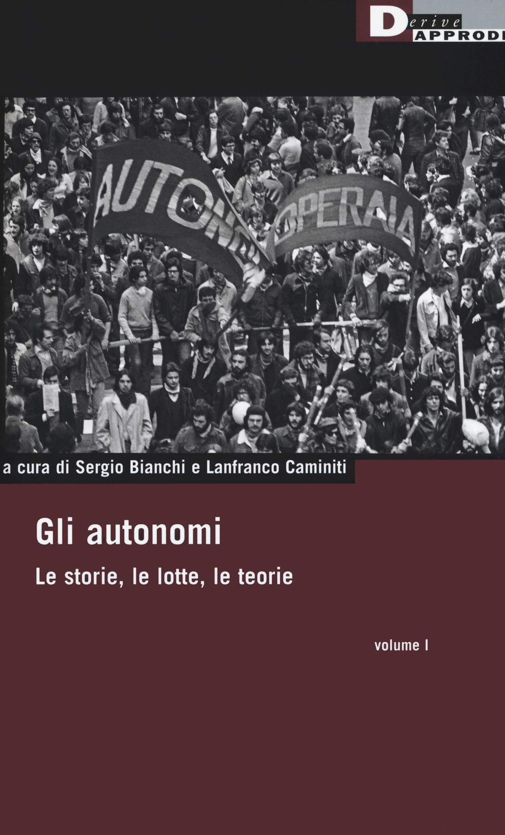 Gli autonomi. Le storie, le lotte, le teorie (Vol. 1) (DeriveApprodi) Social Sciences