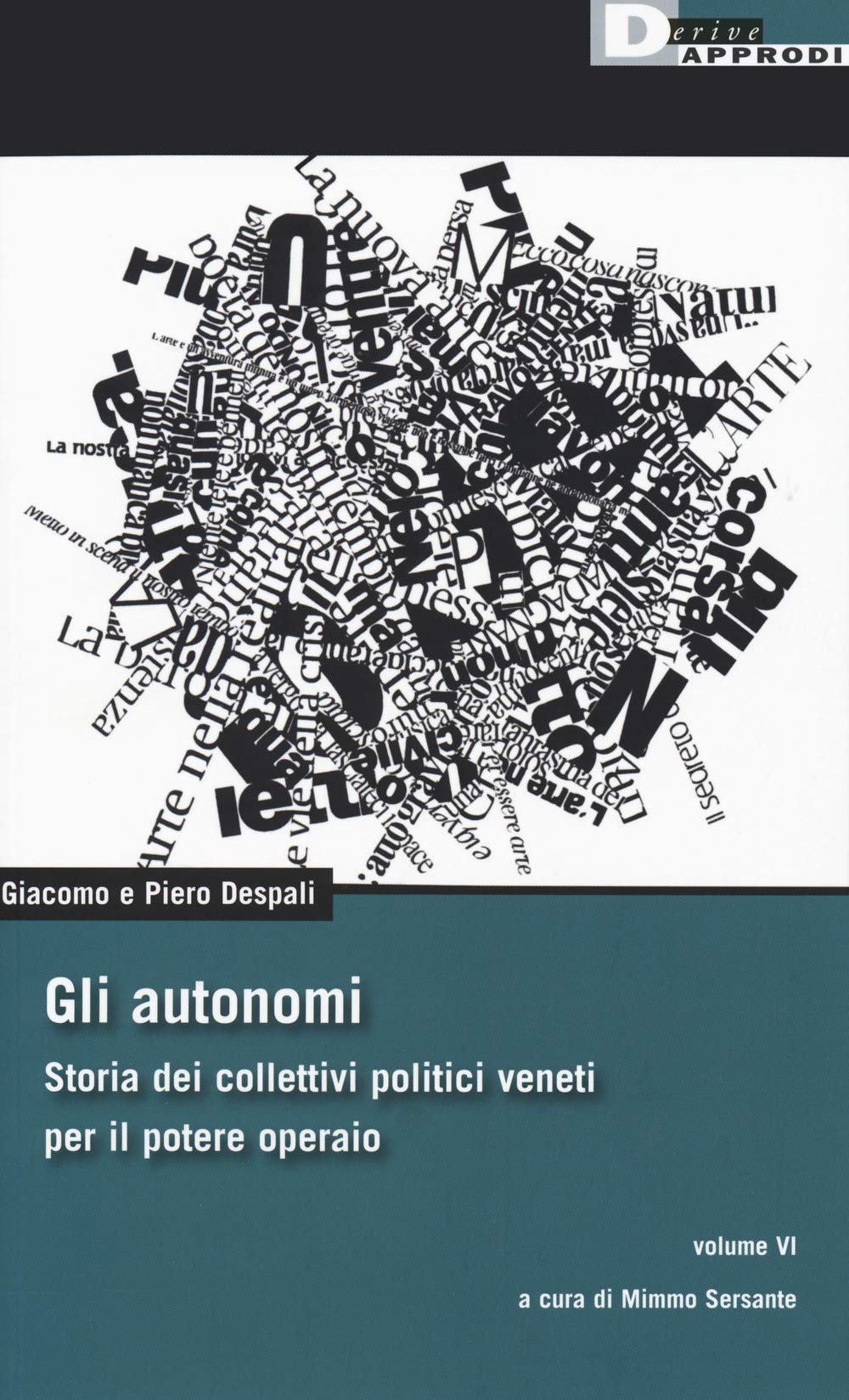 Gli autonomi. Storia dei collettivi politici veneti per il potere operaio (Vol. 6) (DeriveApprodi) Social Sciences