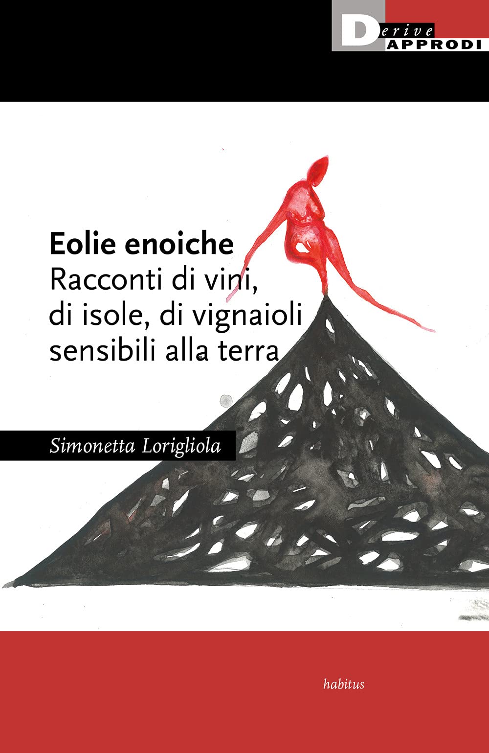 Eolie enoiche. Racconti di vini, di isole, di vignaioli sensibili alla terra book