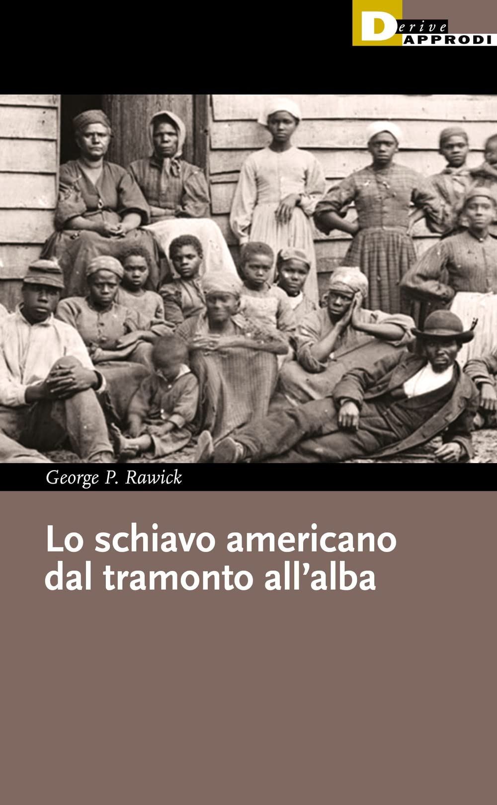 Lo schiavo americano dal tramonto all'alba (I libri di DeriveApprodi) Politics & History