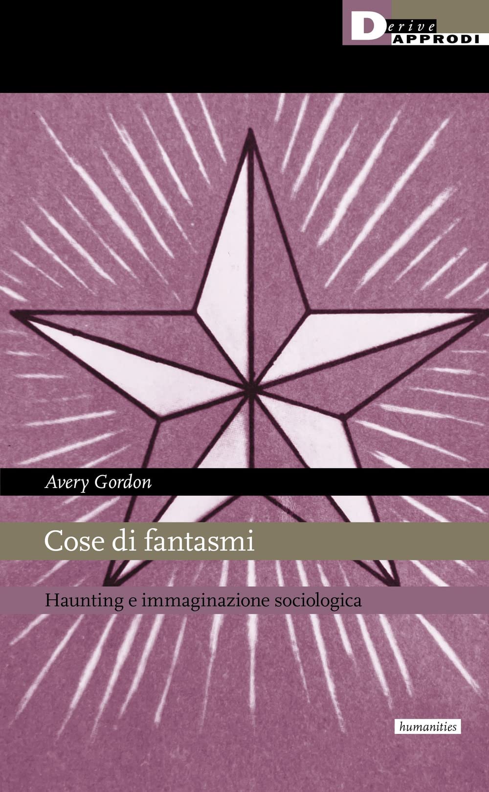 Cose di fantasmi. Haunting e immaginazione sociologica (I libri di DeriveApprodi) Social Sciences
