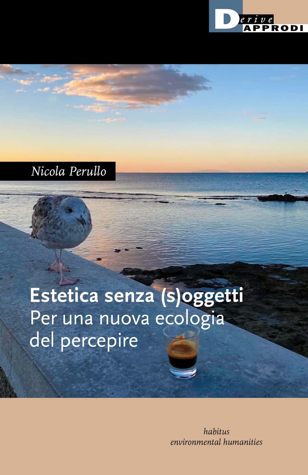 Estetica senza (s)oggetti. Per una nuova ecologia del percepire (Habitus) Philosophy
