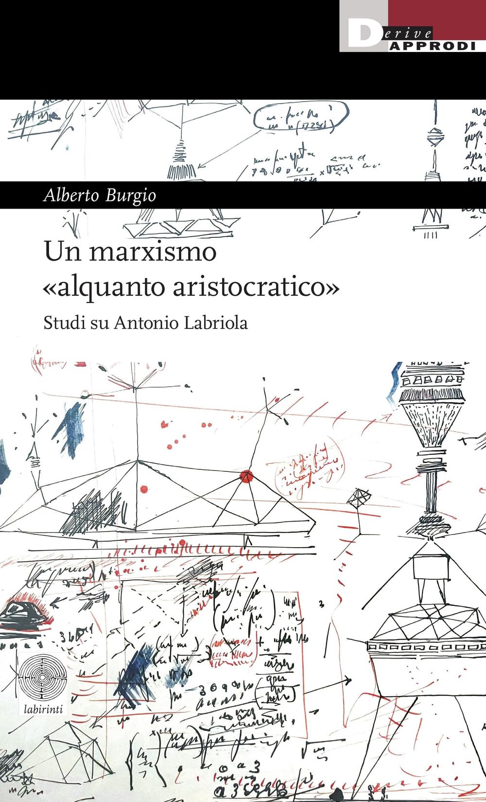 Un marxismo «alquanto aristocratico». Studi su Antonio Labriola book