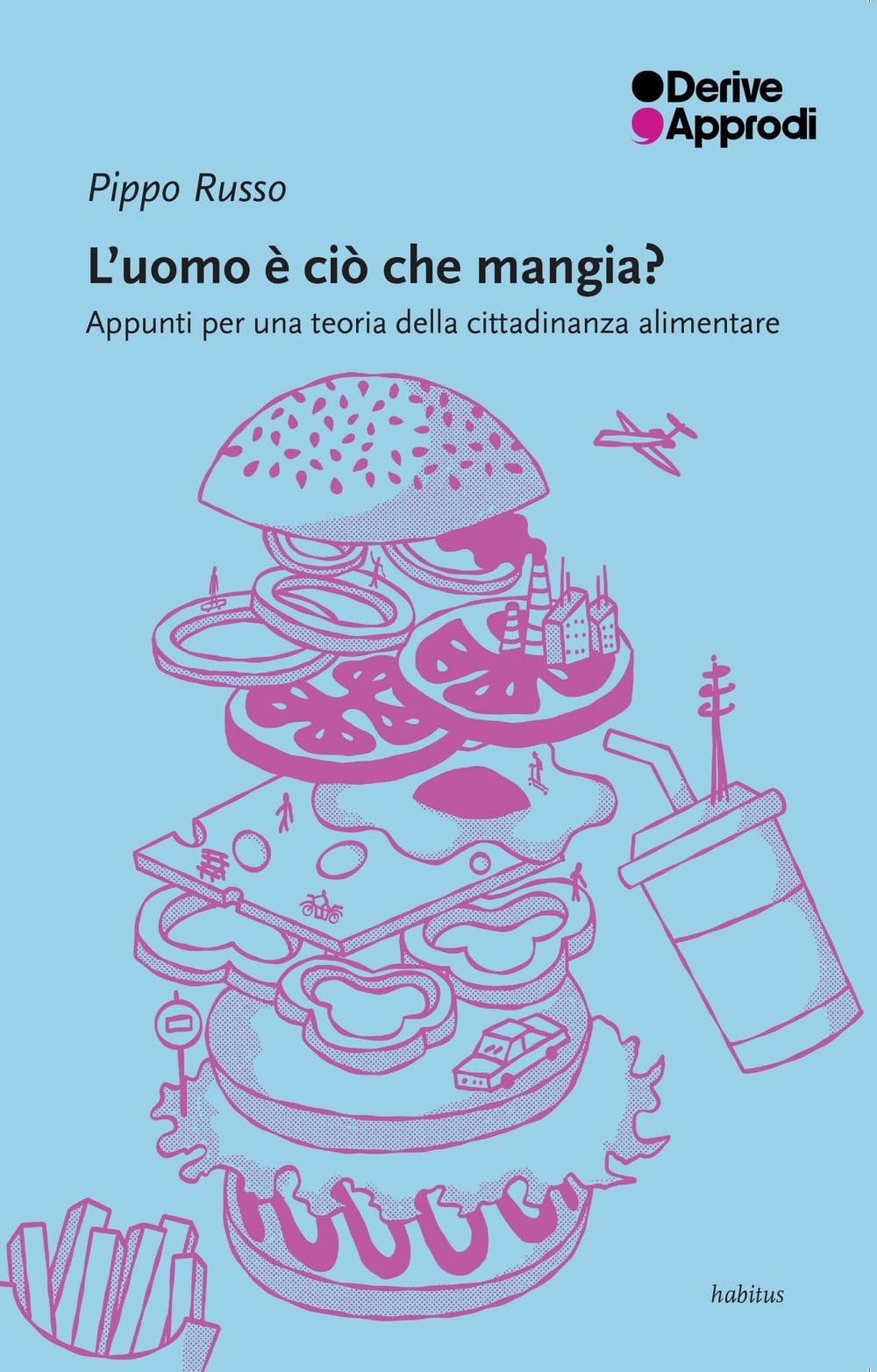 L'uomo è ciò che mangia? Appunti per una teoria della cittadinanza alimentare (Habitus) Books