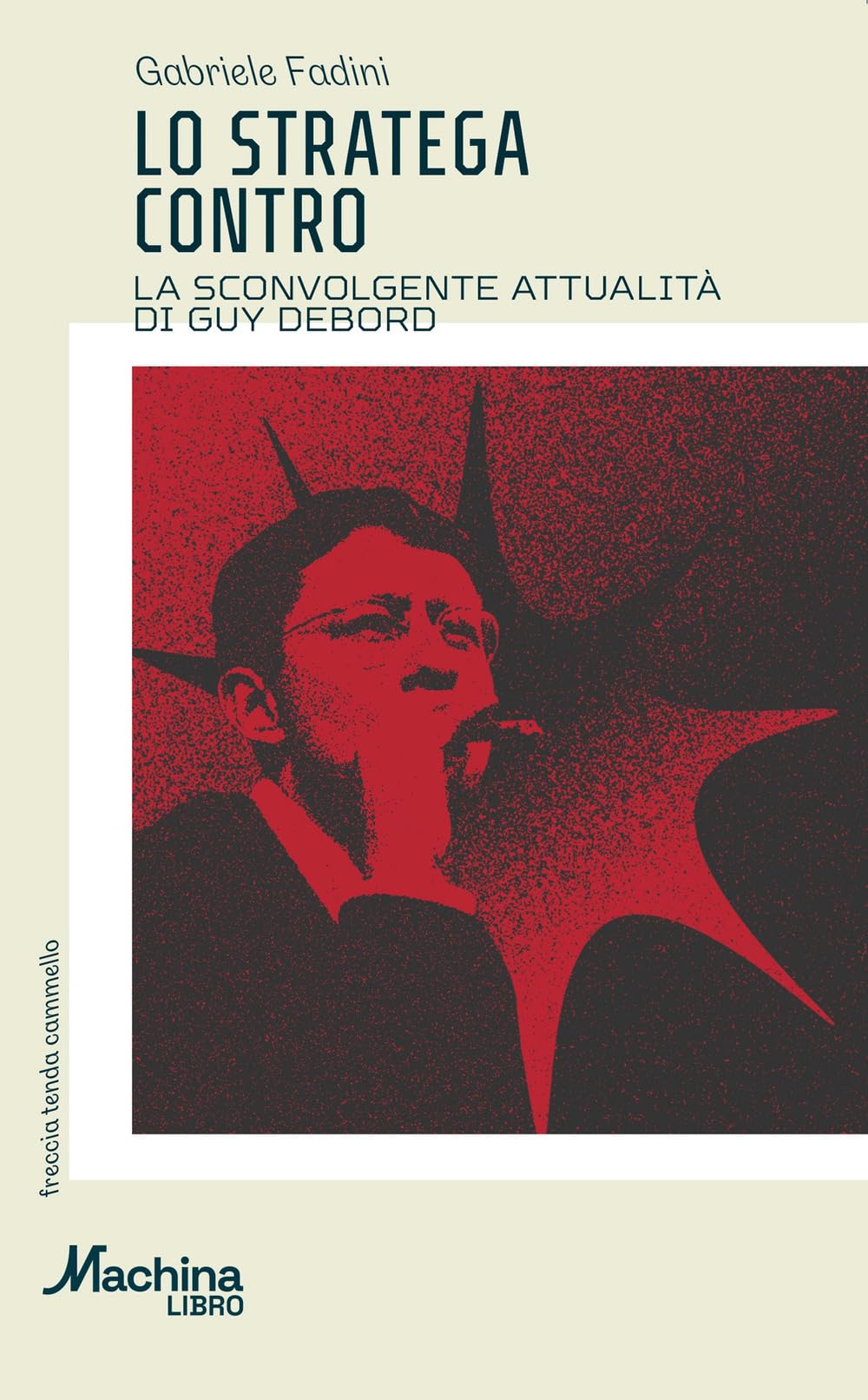 Lo stratega contro. La sconvolgente attualità di Guy Debord book