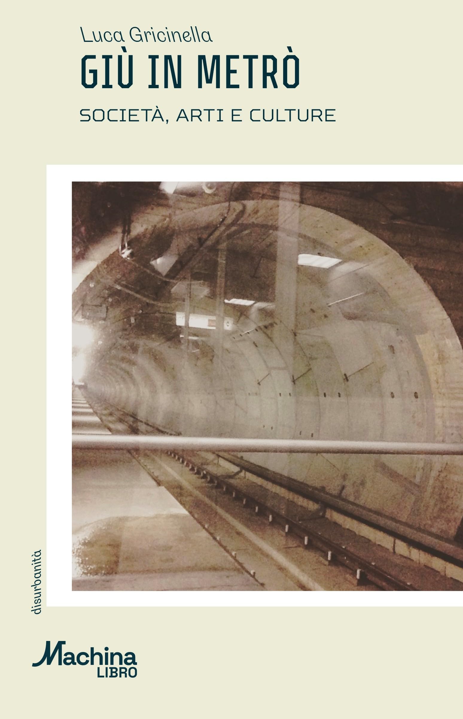 Giù in metrò. Società, arti e culture (Machinalibro) Books