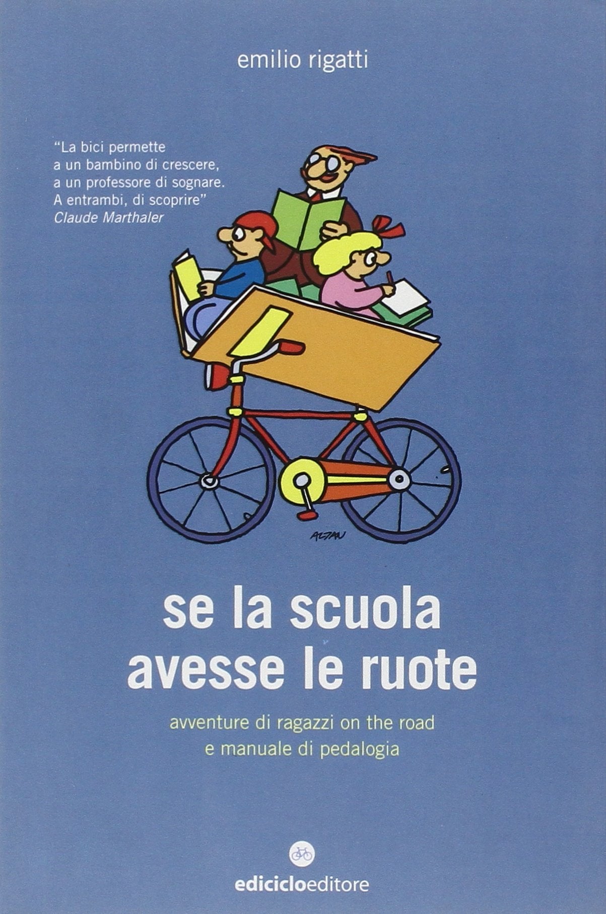 Se la scuola avesse le ruote. Avventure di ragazzi on the road e manuale di pedalogia book