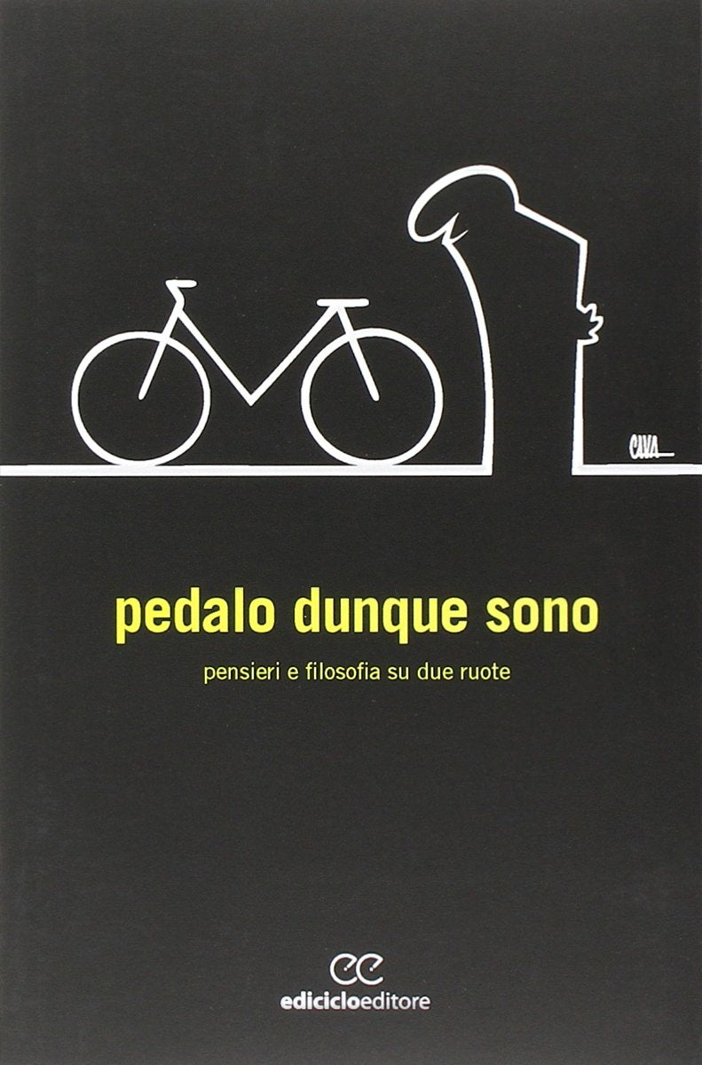 Pedalo dunque sono. Pensieri e filosofia su due ruote (Biblioteca del ciclista) Philosophy