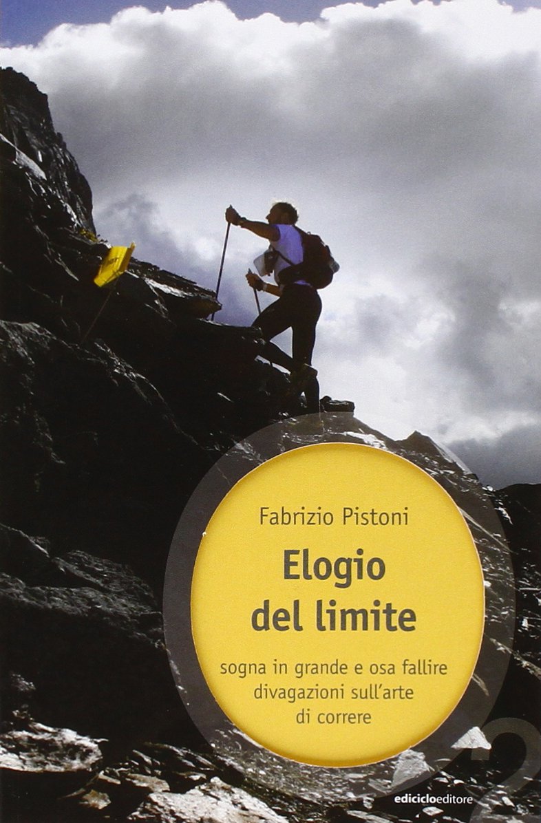 Elogio del limite. Sogna in grande e osa fallire. Divagazioni sull'arte di correre (Ossigeno) Sports