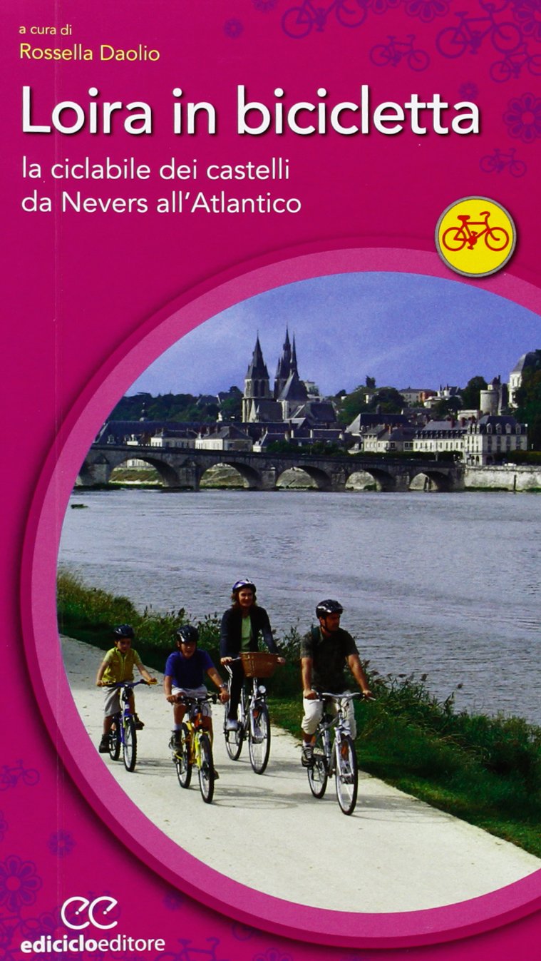 Loira in bicicletta. La ciclabile dei castelli da Nevers all'Atlantico Leisure, Home & Garden