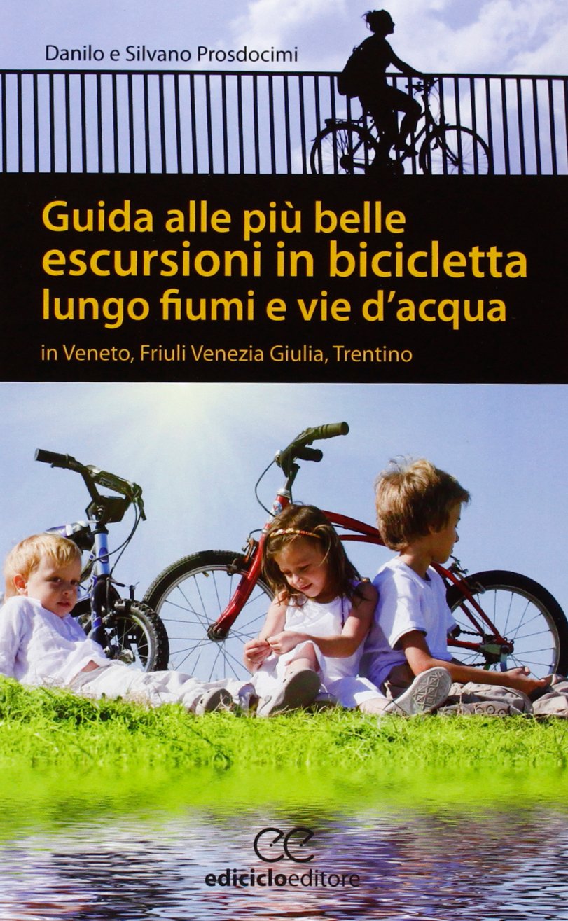 Guida alle più belle escursioni in bicicletta lungo fiumi e vie d'acqua in Veneto, Friuli Venezia Giulia, Trentino Alto Adige (Pocket) Leisure, Home & Garden