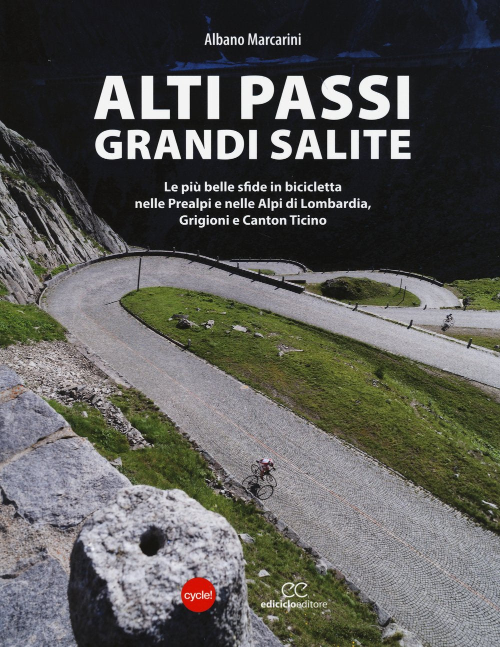 Alti passi, grandi salite. Le più belle sfide in bicicletta nelle Prealpi e nelle Alpi di Lombardia, Grigioni e Canton Ticino book