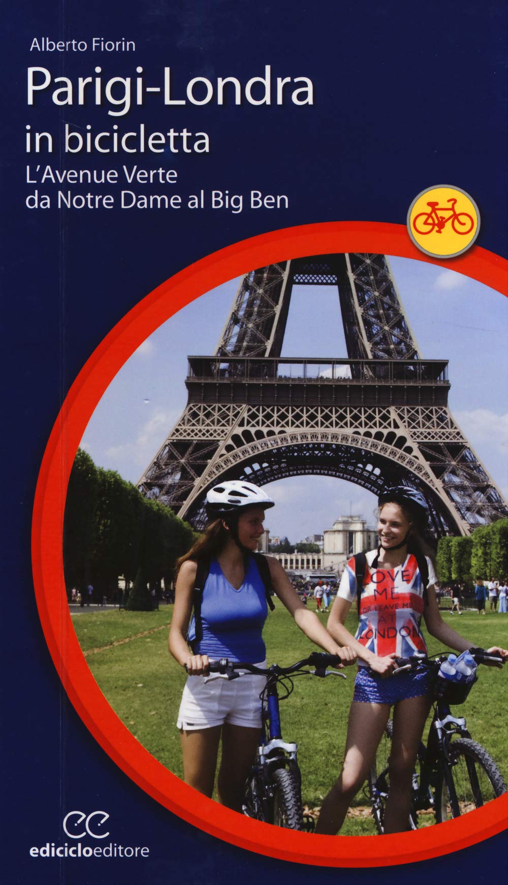 Parigi-Londra in bicicletta. L'Avenue Verte da Notre Dame al Big Ben (Cicloguide) Leisure, Home & Garden