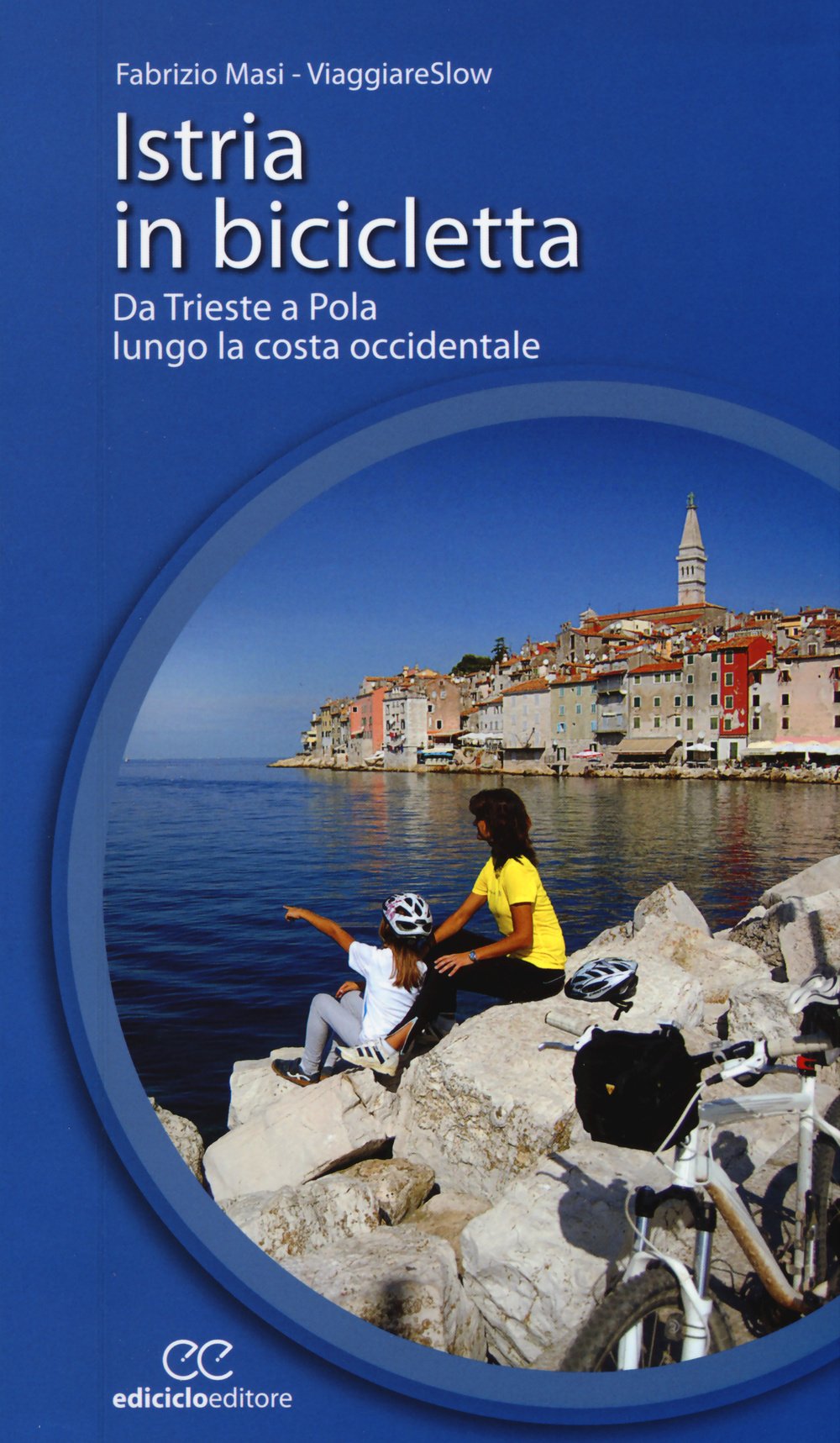 Istria in bicicletta. Da Trieste a Pola lungo la costa occidentale Leisure, Home & Garden
