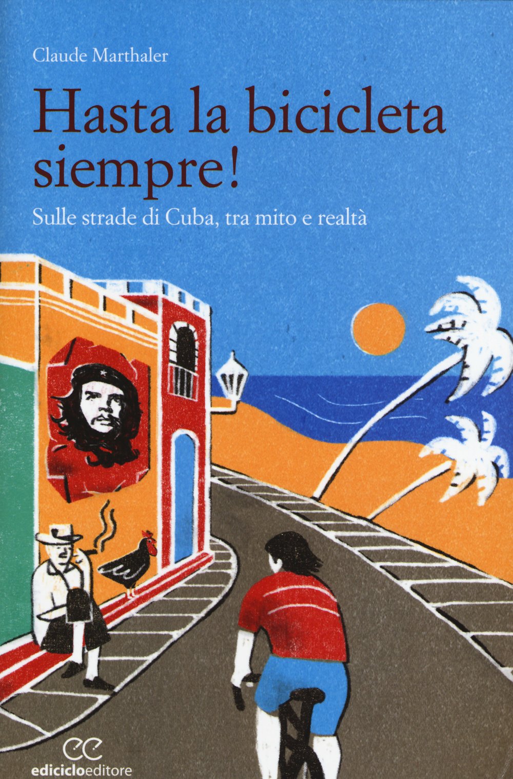 Hasta la bicicleta siempre! Sulle strade di Cuba, tra mito e realtà Leisure, Home & Garden