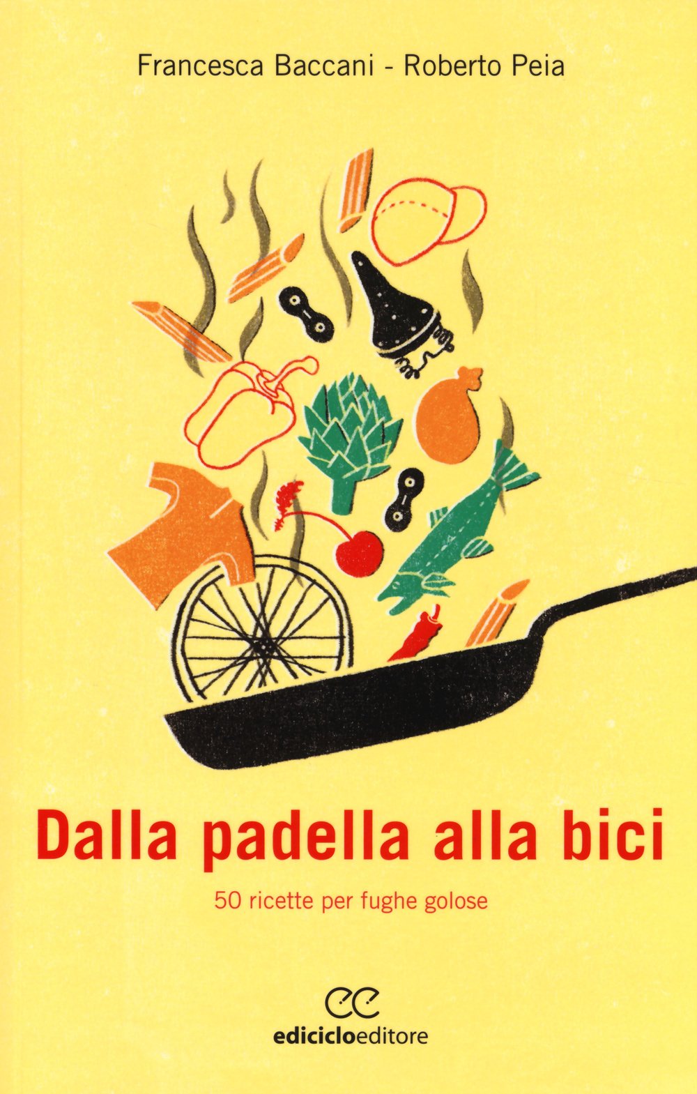 Dalla padella alla bici. 50 ricette per fughe golose book