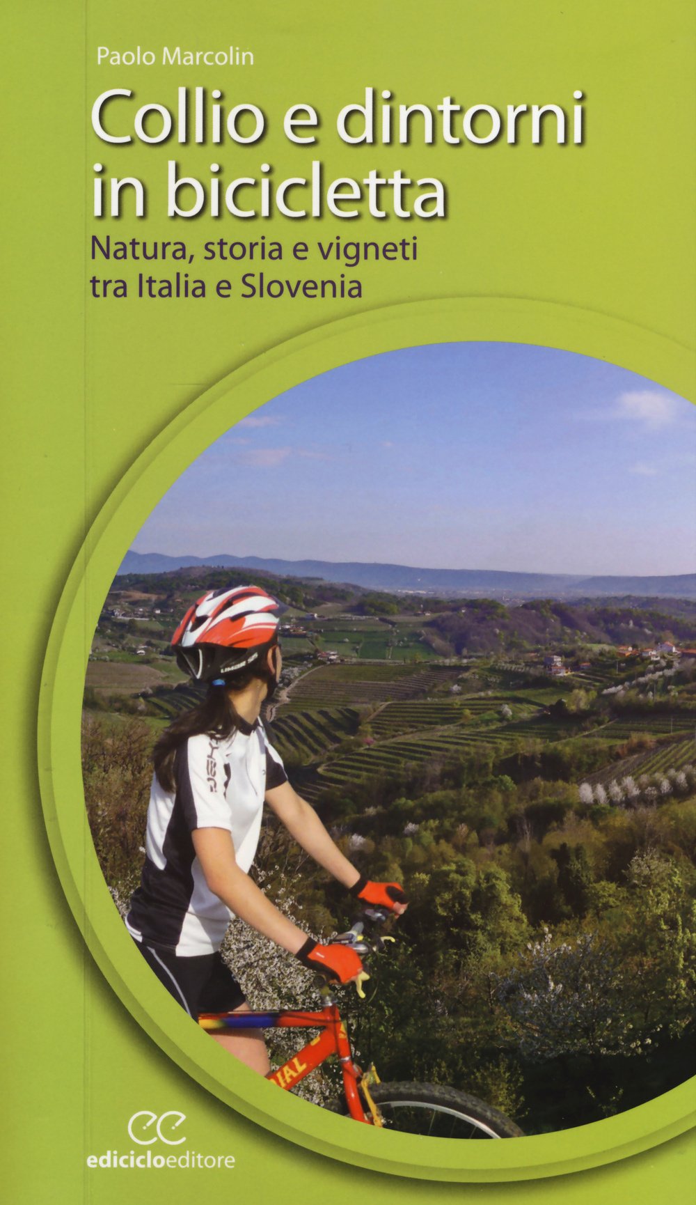 Collio e dintorni in bicicletta. Natura, storia e vigneti tra Italia eSlovenia (Cicloguide) Leisure, Home & Garden