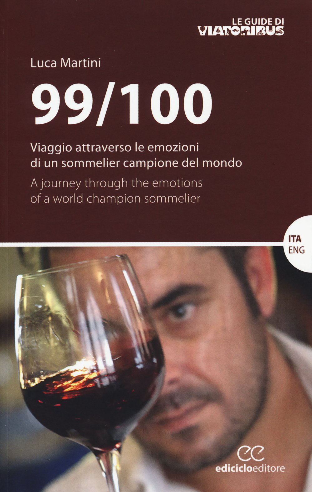 99/100. Viaggio attraverso le emozioni di un sommelier campione del mondo. Ediz. italiana e inglese Leisure, Home & Garden