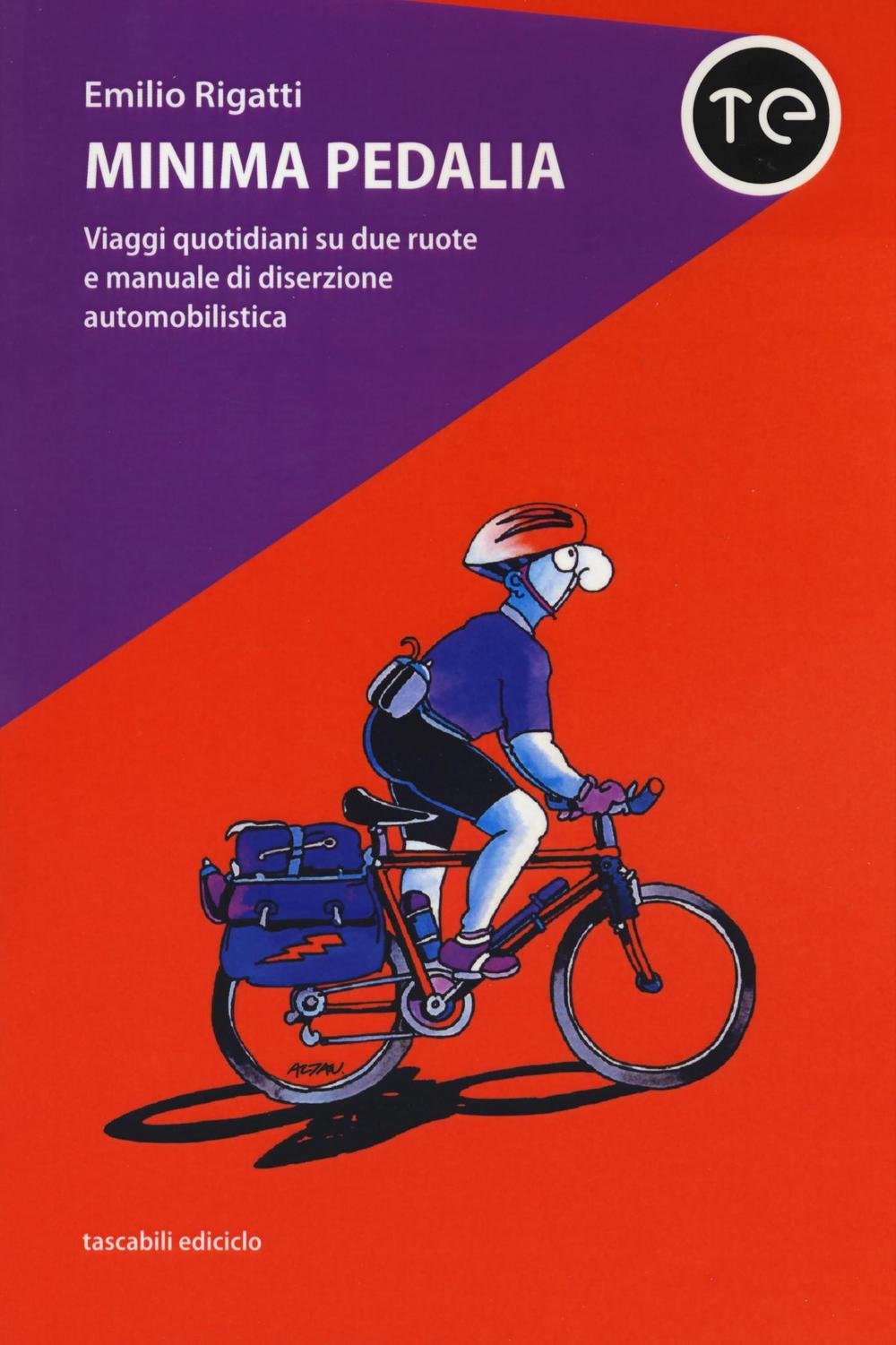 Minima pedalia. Viaggi quotidiani su due ruote e manuale di diserzione automobilistica Leisure & Fun