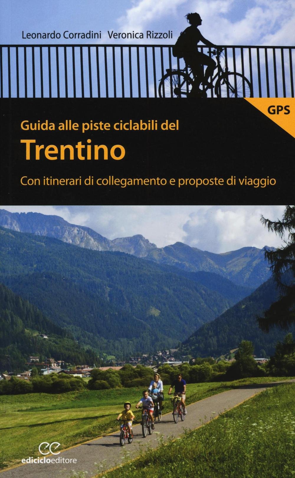 Guida alle piste ciclabili del Trentino. Con itinerari di collegamento e proposte di viaggio Leisure, Home & Garden