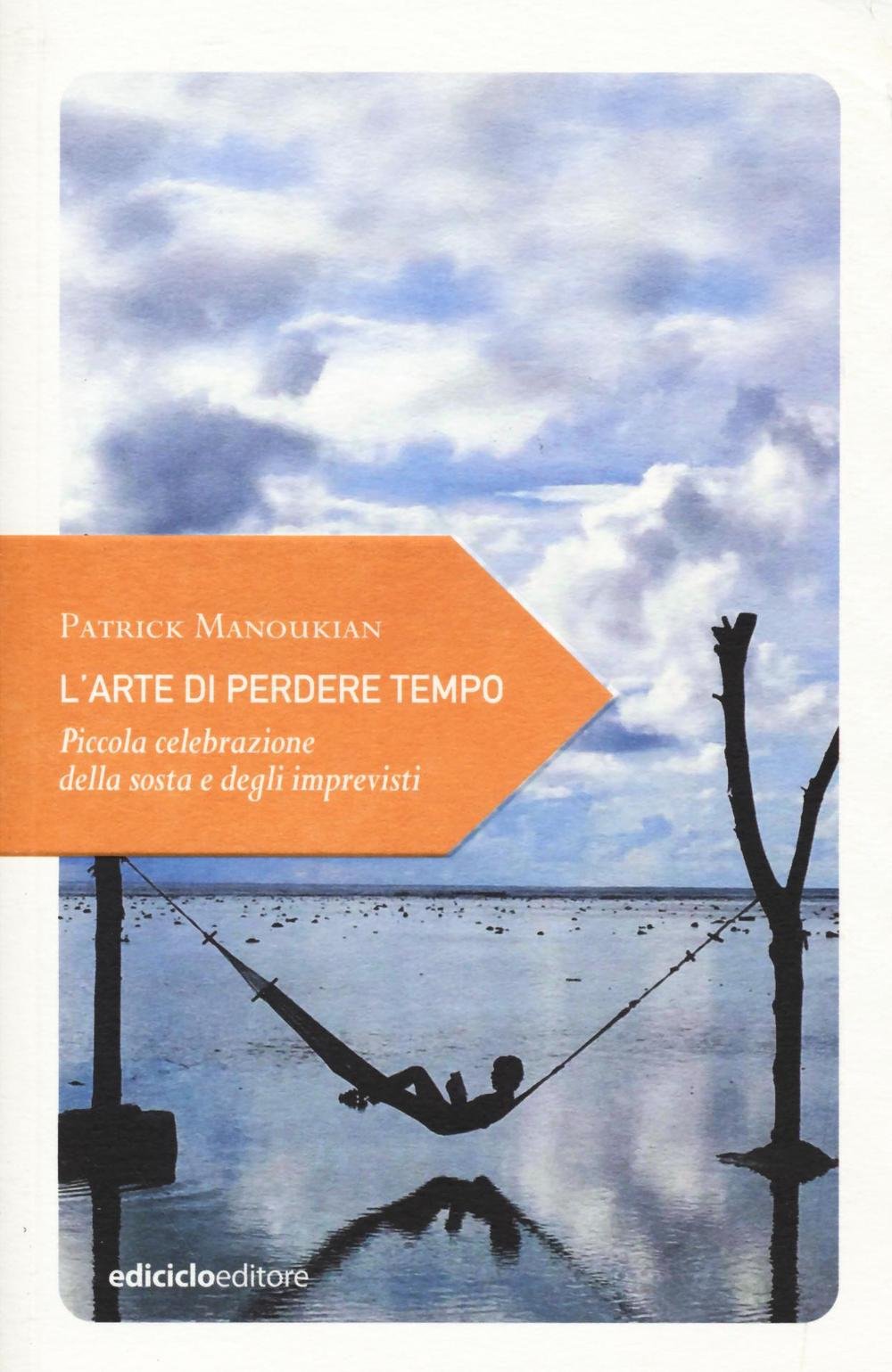 L' arte di perdere tempo. Piccola celebrazione della sosta e degli imprevisti book