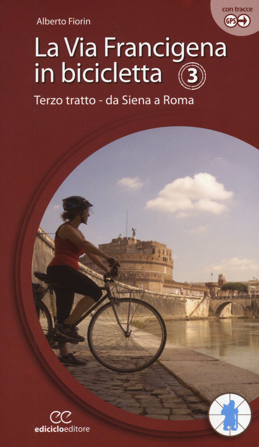 La via Francigena in bicicletta. Ediz. a spirale. Terzo tratto. Da Siena a Roma (Vol. 3) book