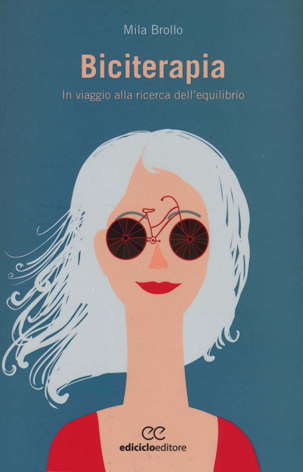 Biciterapia. Un viaggio alla ricerca dell'equilibrio (Biblioteca del ciclista) Leisure & Fun