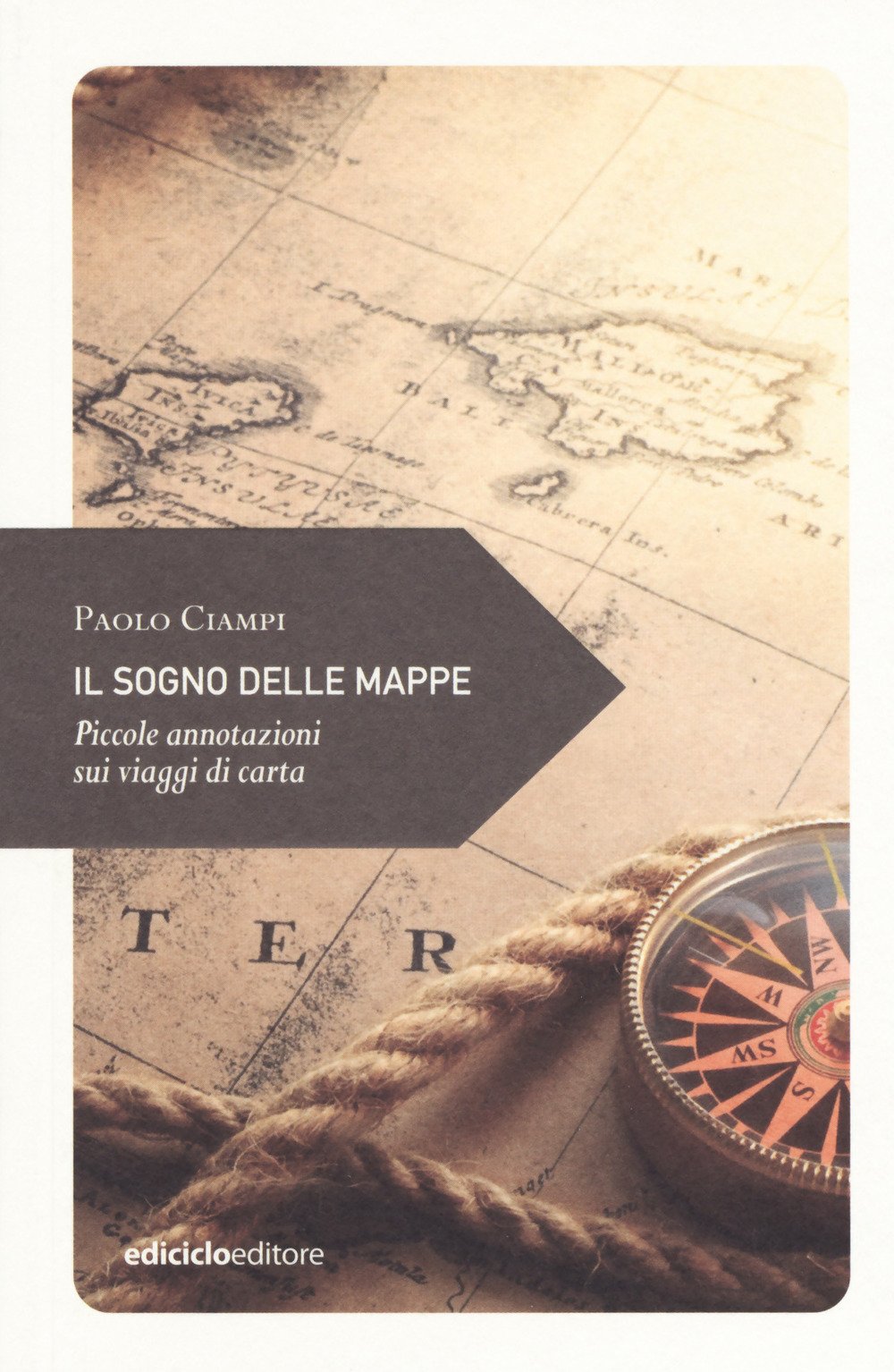 Il sogno delle mappe. Piccole annotazioni sui viaggi di carta Leisure, Home & Garden
