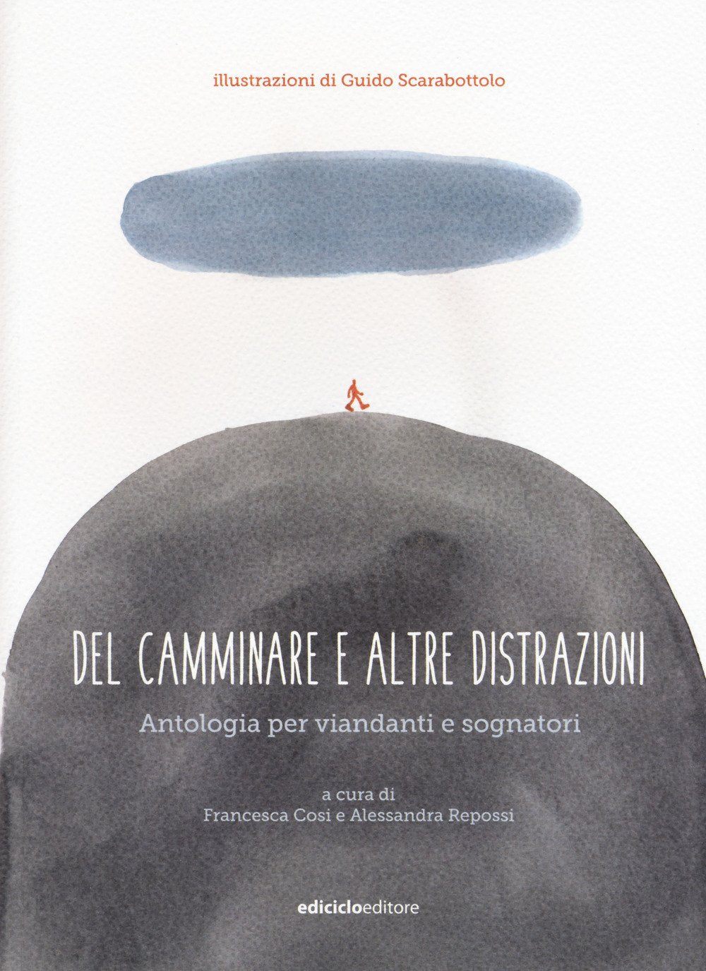 Del camminare e altre distrazioni. Antologia per viandanti e sognatori Contemporary literature
