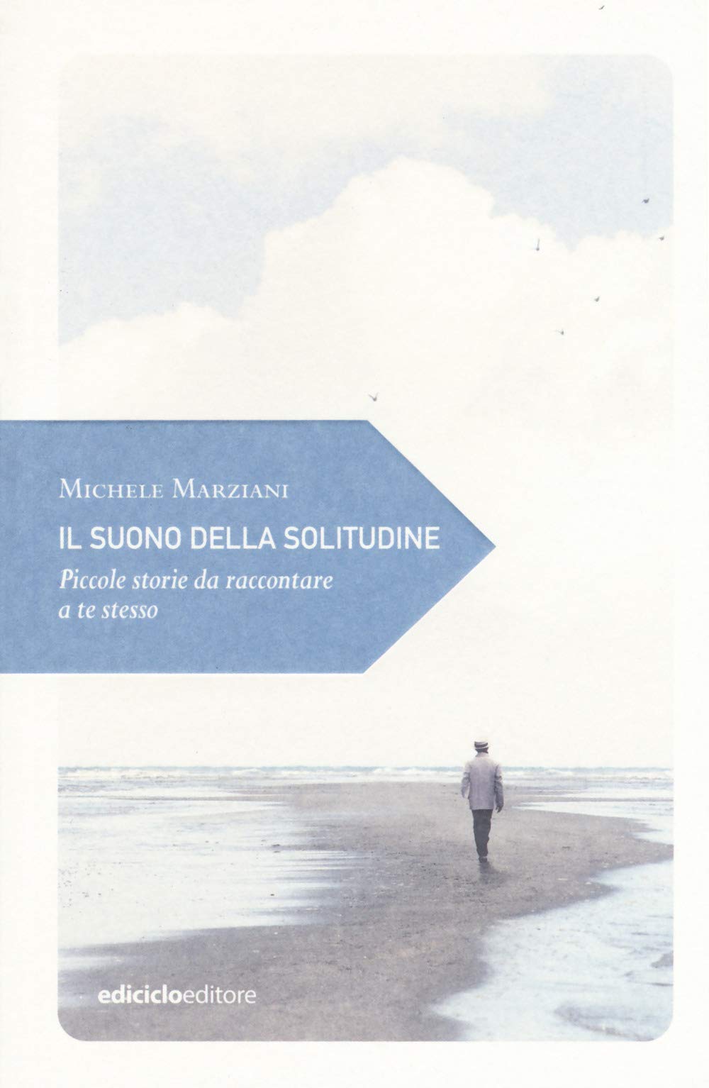 Il suono della solitudine. Piccole storie da raccontare a te stesso (Piccola filosofia di viaggio) Essays & Short Stories
