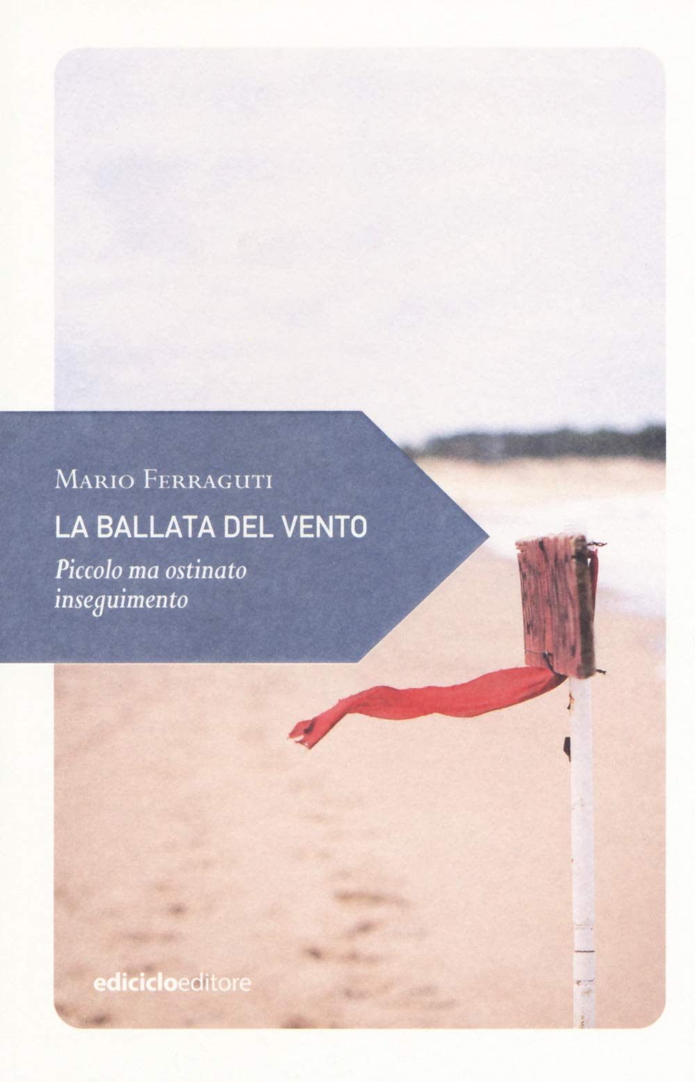 La ballata del vento. Piccolo ma ostinato inseguimento Essays & Short Stories