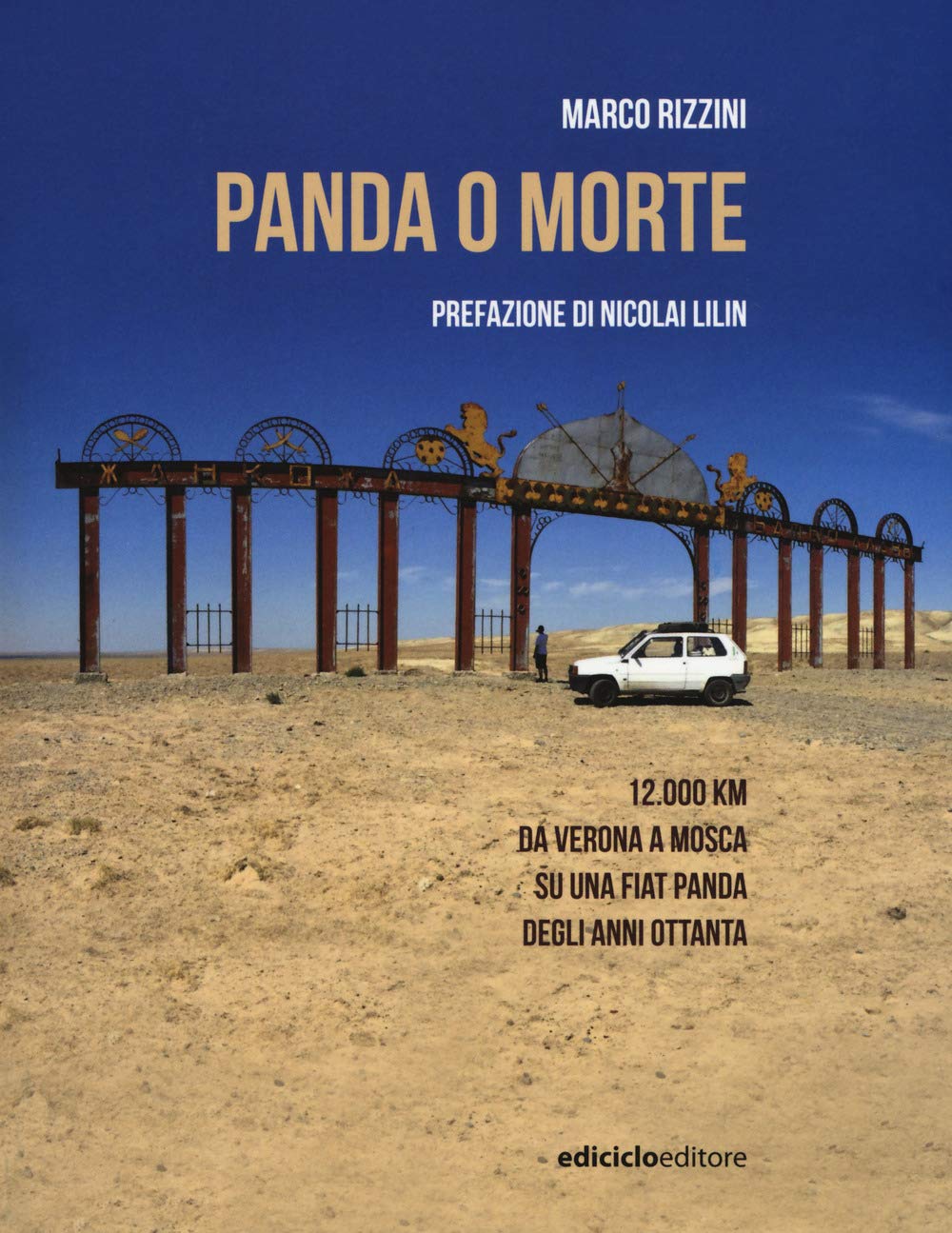 Panda o morte. 12.000 km da Verona a Mosca su una Fiat Panda degli anni Ottanta Leisure, Home & Garden